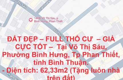 ĐẤT ĐẸP – FULL THỔ CƯ  – GIÁ CỰC TỐT –  Tại Võ Thị Sáu, Phường Bình Hưng, Tp Phan Thiết